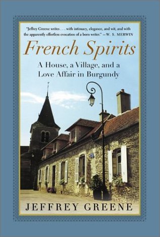 French Spirits: A House, a Village, and a Love Affair in Burgundy – A Heartwarming Memoir of Renovating a Historic Presbytery and Embracing French Food, Wine, and Traditions (Paperback)