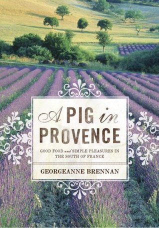A Pig in Provence: Good Food and Simple Pleasures in the South of France (Hardcover)