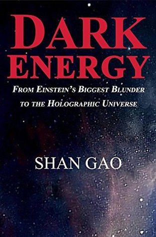 Dark Energy: From Einstein’s Biggest Blunder to the Holographic Universe (Kindle Edition)
