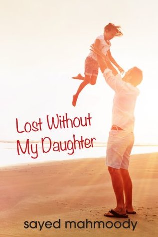 Lost Without My Daughter (Kindle Edition)