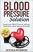Blood Pressure Solution by Jessica Robbins
