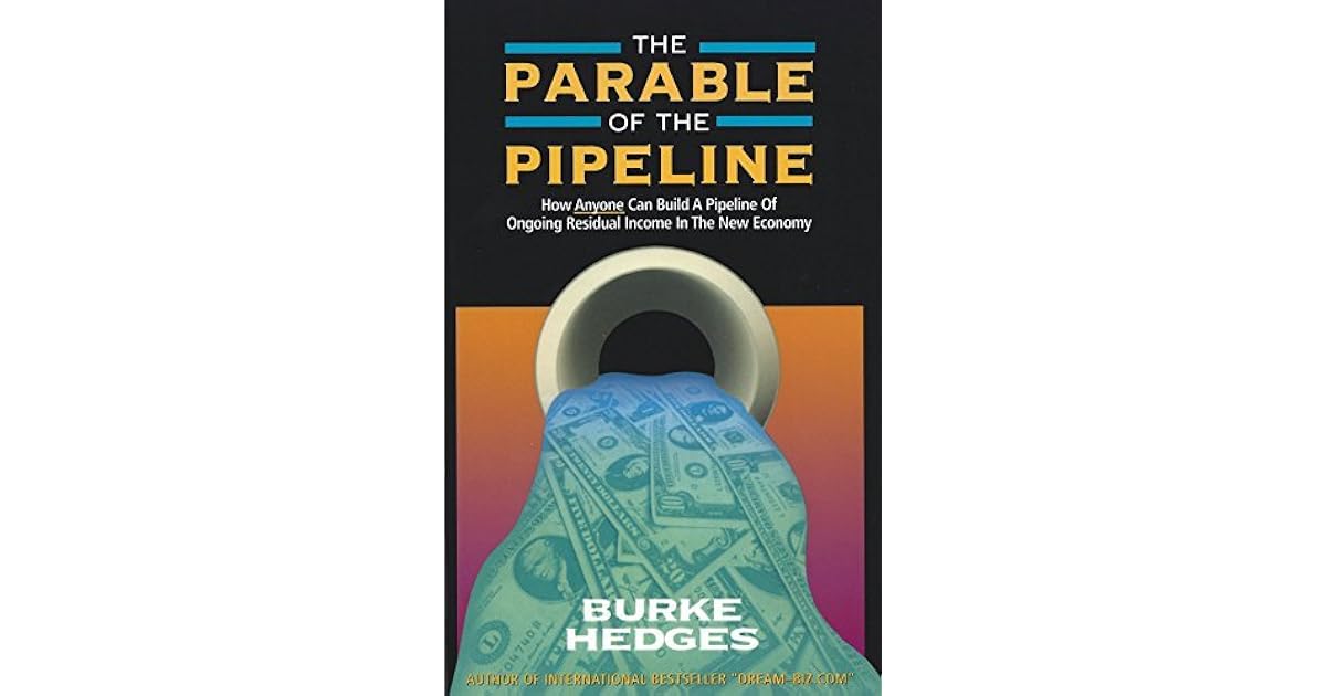 The Parable Of The Pipeline How Anyone Can Build A Pipeline Of Ongoing