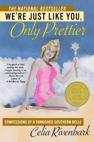 We're Just Like You, Only Prettier: Confessions of a Tarnished Southern Belle (Paperback)