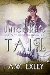 The Unicorn's Tail by A.W. Exley