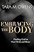 Embracing the Body: Finding God in Our Flesh and Bone