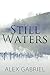 Still Waters by Alex Gabriel Still Waters by Alex Gabriel