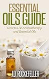 Essential Oils Guide: How to Use Aromatherapy and Essential Oils