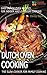 Dutch Oven Cooking: Easy Dutch Oven Recipes for Indoor and Outdoor Cooking, The Slow Cooker for Family Cooking