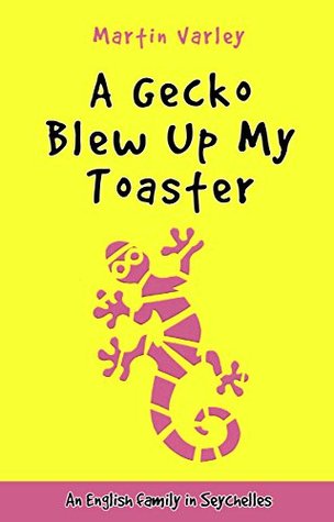 A Gecko Blew Up My Toaster: An English Family in Seychelles - Volume 2