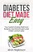 Diabetes Diet Made Easy: Yo...