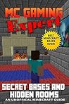 Minecraft (MineCraft Gaming Expert - Secret Bases and Hidden Rooms - Unofficial Minecraft Guides Book 3)