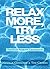 Relax More, Try Less: The E...