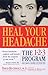 Heal Your Headache by David Buchholz