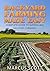BACKYARD FARMING MADE EASY: Complete Guide to Sustainable Backyard Farming (Farming, Homesteading, Gardening)