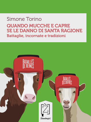 Quando mucche e capre se le danno di santa ragione: Battaglie, incornate e tradizioni (Kindle Edition)