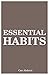 Essential Habits: 21 Life Changes That Can Make You Creative, Self-Confident and Charismatic