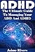ADHD: The Ultimate Guide To Managing Your ADD And ADHD (Adhd, adhd adult, adhd books, adhd children, adhd diet, adhd diet for children, adhd effect on marriage)