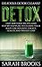 Detox: Delicious Detox Cleanse! - Easy Raw Food Recipes And Step-By-Step Plan To Cleanse Your Body For Explosive Energy, Health, And Weight Loss! (Liver ... Natural Cures, Juicing, Smoothie Recipes)