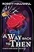 A Way Back To Then by Robert Halliwell