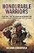 Honourable Warriors: Fighting the Taliban in Afghanistan: A Front-line Account of the British Army's Battle for Helmand