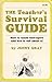 The Teacher's Survival Guide: How to Teach Teen-Agers and Live to Tell About It!
