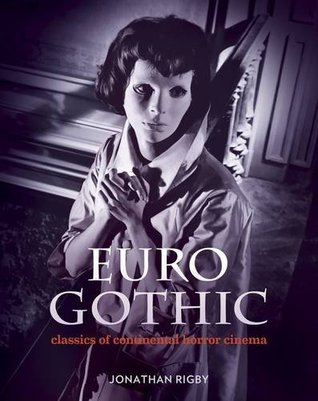 Euro Gothic: Classics of Continental Horror Cinema (Hardcover)