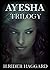 Ayesha Trilogy: Boxed Set
