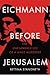 Eichmann before Jerusalem by Bettina Stangneth