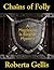Chains of Folly by Roberta Gellis Chains of Folly by Roberta Gellis