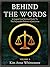 Behind The Words by Kim Anne Whittemore