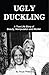 Ugly Duckling: A True Life ...