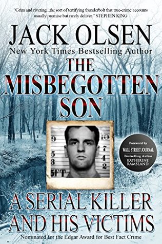 The Misbegotten Son: A Serial Killer and His Victims - The True Story of Arthur J. Shawcross