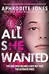 All She Wanted by Aphrodite Jones