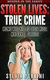 STOLEN LIVES:TRUE CRIME: MOMS WHO KILLED THEIR KIDS: MATERNAL FILICIDE