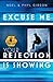 Excuse Me Your Rejection is Showing by Noel Gibson