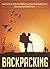 Backpacking: How To Pack Light And Make Your Next Backpacking Trip Exciting And SUPER Fun! (Backpacking for beginners, Happier Outdoors, Backpacking books, Backpacking Essentials, Camping)