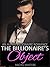 The Billionaire's Object (An Alpha Billionaire Romance)