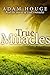 True Miracles: Stories That...