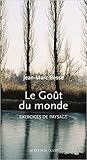 Le Goût Du Monde: Exercices De Paysage