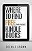 Where to Find Free (and Cheap!) Kindle Books by Thomas Brown Where to Find Free (and Cheap!) Kindle Books by Thomas Brown
