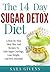 Sugar Detox: Beat Sugar Cravings Naturally in 14 Days! Lose Up to 15 Pounds in 14 Days! Step-By-Step Meal Plan And Recipes To Kick Sugar Cravings And Feel ... diet, sugar free diet, low sugar diet,)