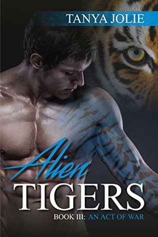 An Act of War (Alien Tigers, #3)