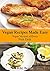 Vegan Recipes Made Easy: Ve...