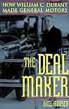 The Deal Maker: How William C. Durant Made General Motors