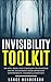 Invisibility Toolkit - 100 Ways to Disappear and How to Be Anonymous From Oppressive Governments, Stalkers & Criminals: How to Be Invisible and Disappear in Style