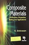 Composite Materials:Production, Properties, Testing and Applications Composite Materials:Production, Properties, Testing and Applications