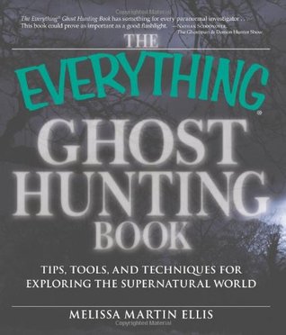 The Everything Ghost Hunting Book: Tips, tools, and techniques for exploring the supernatural world (Paperback)