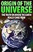 Origin Of The Universe: The Truth On Where The Earth Really Came From