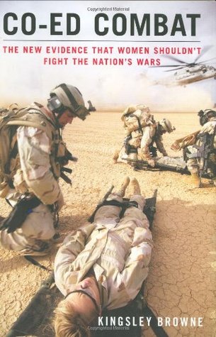 Co-ed Combat: The New Evidence That Women Shouldn't Fight the Nation's Wars (Hardcover)
