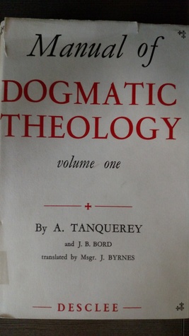 Manual of Dogmatic Theology (Volume One)